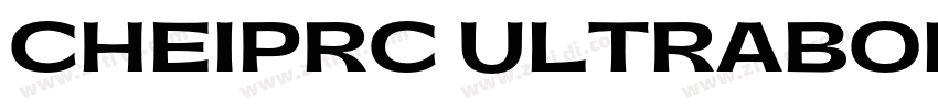 CHEIPRC ULTRABOLD字体转换 CHEIPRC ULTRABOLD字体转换